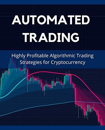 Automated Trading: Highly Profitable Algorithmic Trading Strategies for Cryptocurrency [2021][Independently published] - Epub + Converted Pdf